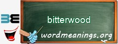 WordMeaning blackboard for bitterwood